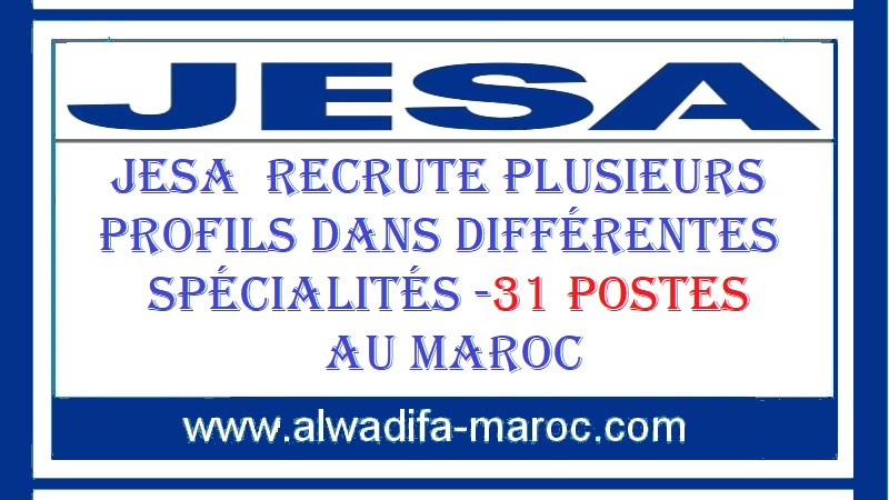 JESA  recrute plusieurs profils dans différentes Spécialités -31 postes au Maroc